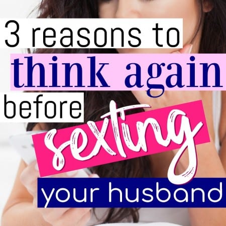 3 Reasons You Should Rethink Sexting Your Husband