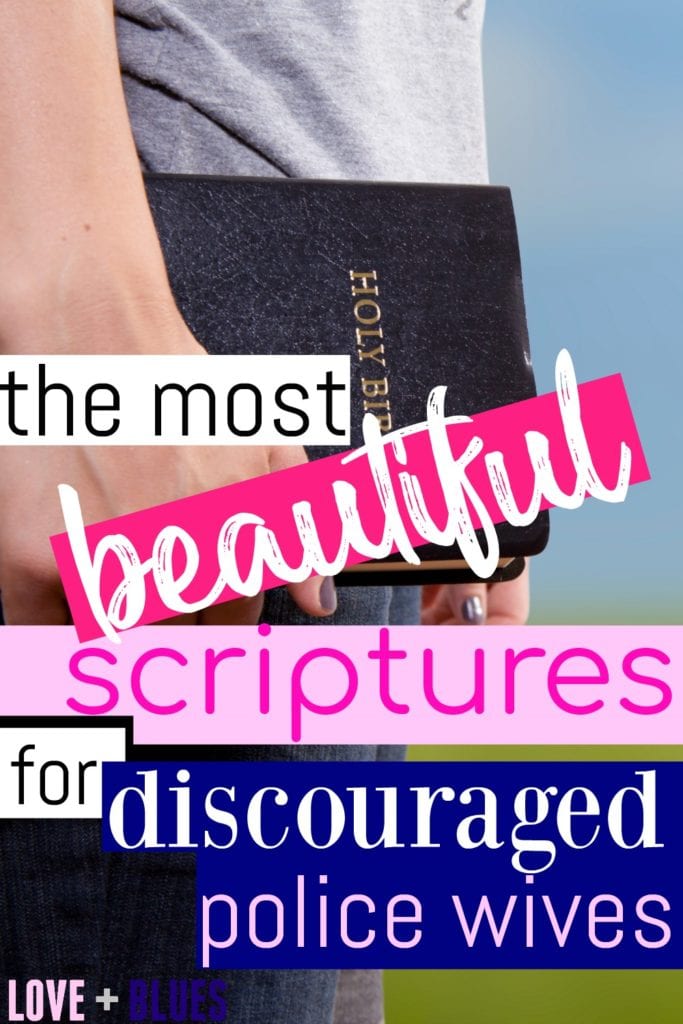 I totally needed these today. These are amazing scriptures for police wives!!