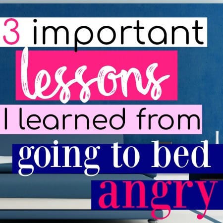 3 Important Lessons I Learned From Going To Bed Angry