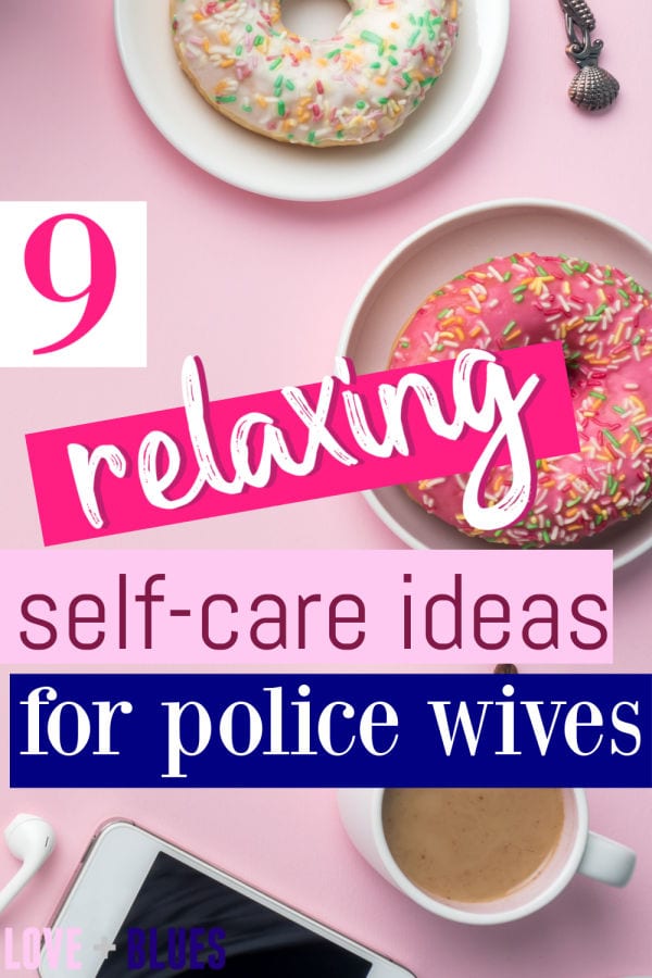 These are pretty great self-care ideas for police wives!