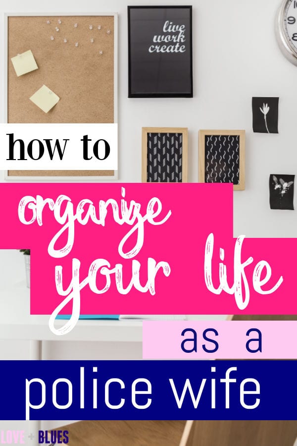 Great advice on how to organize your life as a police wife.